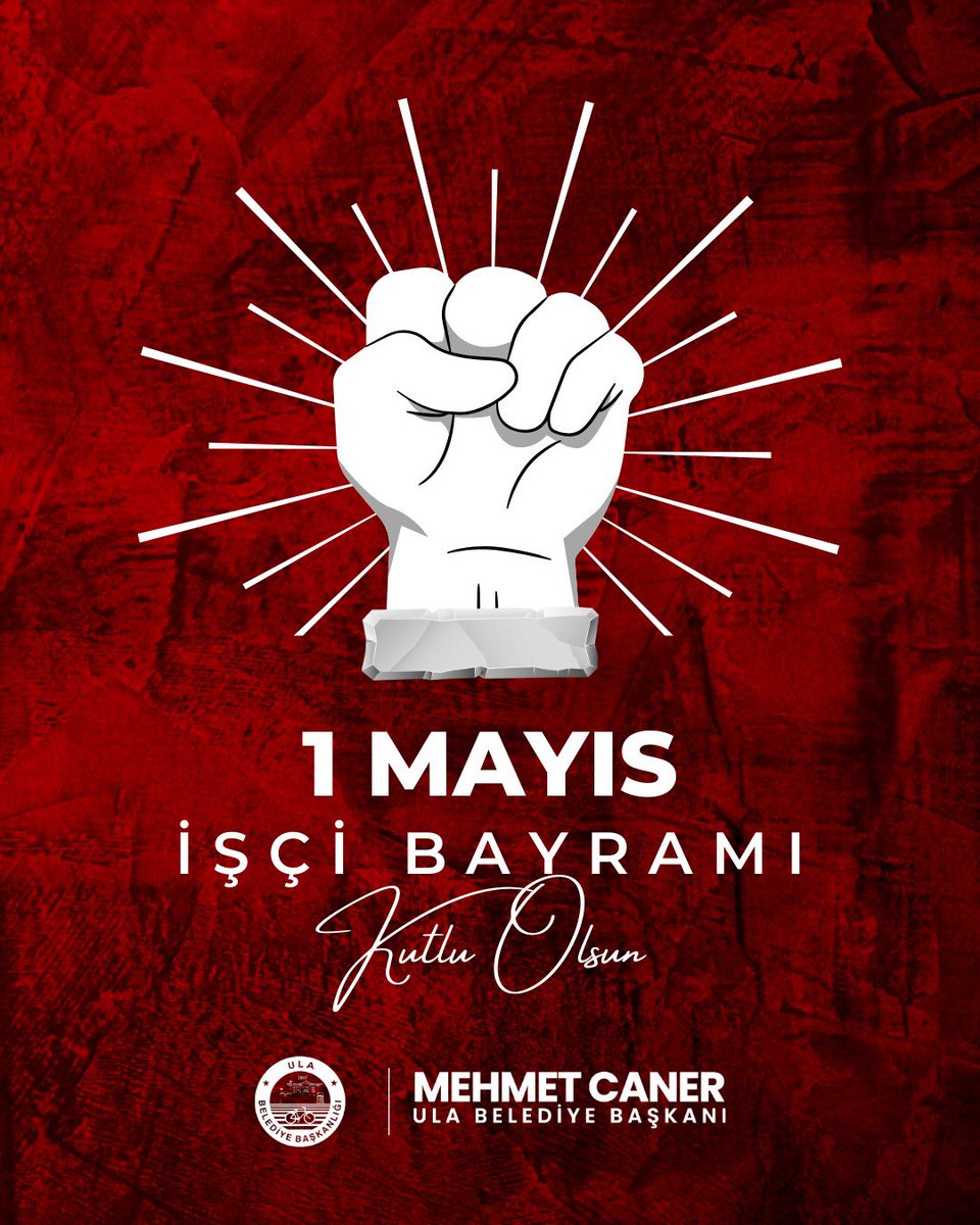 Ula Belediyesi'nden 1 Mayıs Emek ve Dayanışma Günü Mesajı