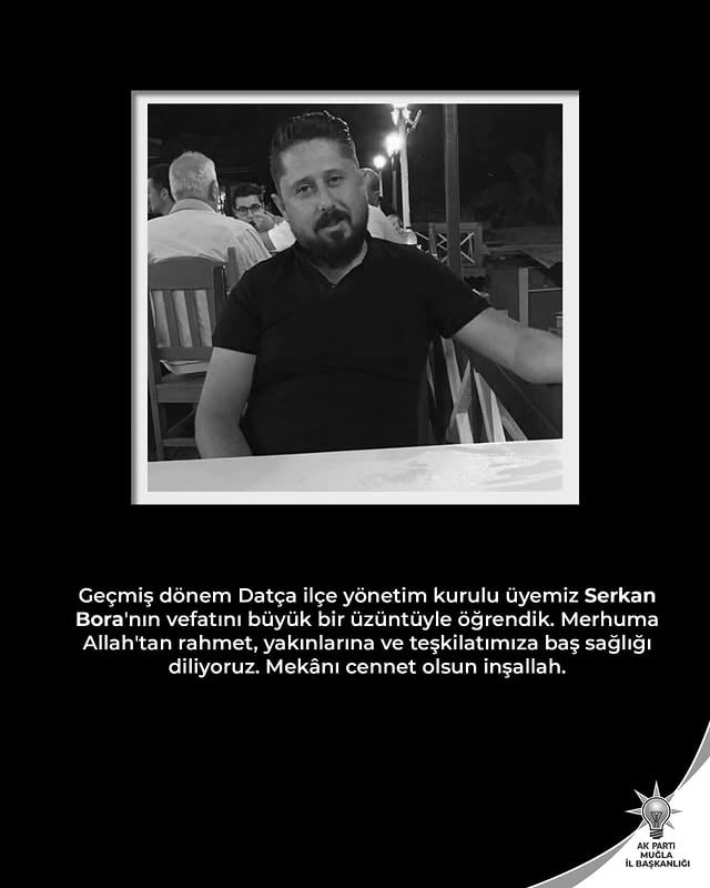 Eski Datça İlçe Yönetim Kurulu Üyesi Serkan Bora Vefat Etti